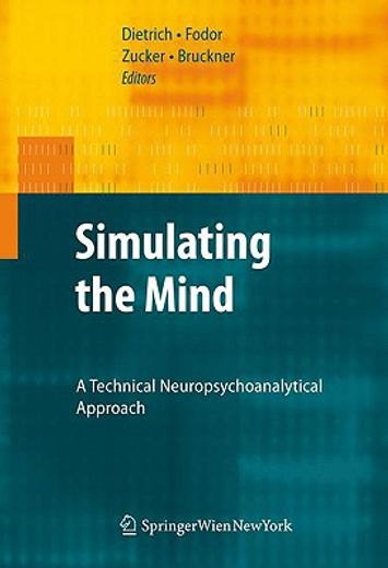 simulating the mind,a technical neuropsychoanalytical approach