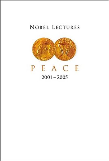 Nobel Lectures in Peace (2001-2005) (en Inglés)