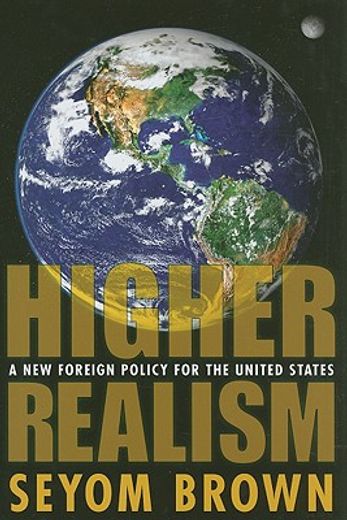higher realism,a new foreign policy for the united states