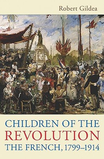 children of the revolution,the french, 1799-1914