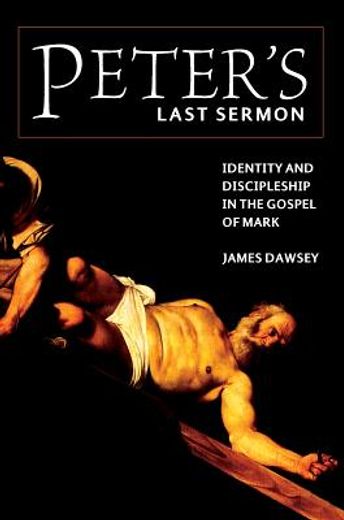 peter’s last sermon,identity and discipleship in the gospel of mark