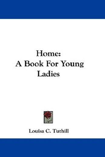 home: a book for young ladies