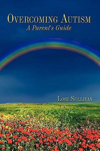 overcoming autism,a parent´s guide