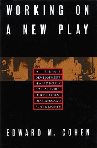 working on a new play,a play development handbook for actors, directors, designers & playwrights