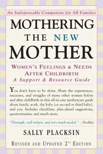 mothering the new mother,women´s feelings and needs after childbirth a support and resource guide (en Inglés)