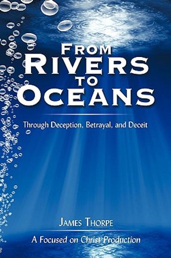 from rivers to oceans,through deception, betrayal, and deceit