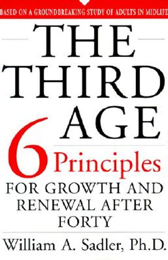 the third age,six principles for personal growth and renewal after forty (en Inglés)