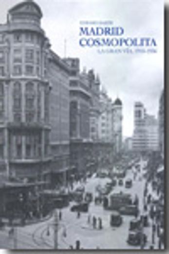 madrid cosmopolita. la gran vía 1910-1936 (in Spanish)