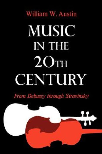 music in the twentieth century,from debussy through stravinsky