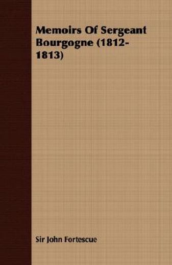 memoirs of sergeant bourgogne (1812-1813