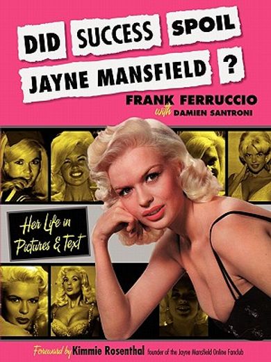 did success spoil jayne mansfield?: her life in pictures & text (en Inglés)
