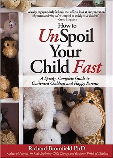 how to unspoil your child fast,a speedy, complete guide to contented children and happy parents (in English)