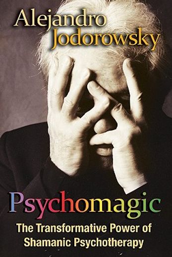 psychomagic,the transformative power of shamanic psychotherapy (in English)