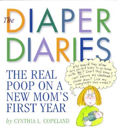 the diaper diaries,the real poop on a new mom´s first year