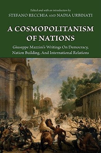 a cosmopolitanism of nations,giuseppe mazzini´s writings on democracy, nation building, and international relations