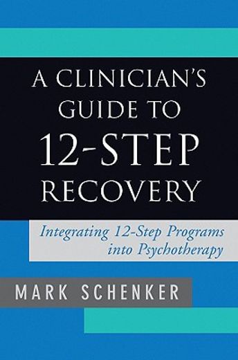 clinician´s guide to 12-step recovery,integrating 12-step programs into psychotherapy