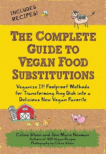the complete guide to vegan food substitutions,veganize it! foolproof methods for transforming any dish into a delicious new vegan favorite (en Inglés)