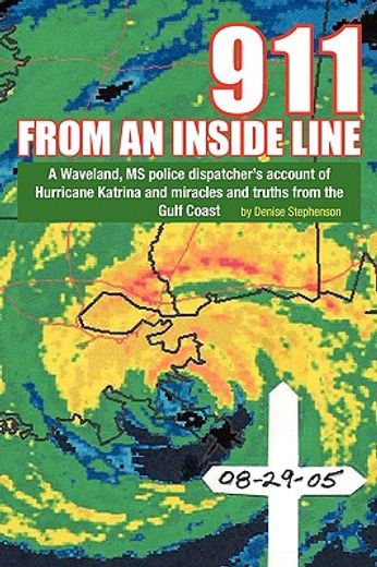 911 from an inside line,a waveland, ms police dispatcher´s account of hurricane katrina and miracles and truths from the gul
