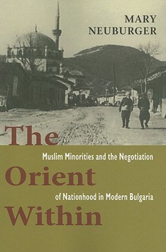 the orient within,muslim minorities and the negotiation of nationhood in modern bulgaria