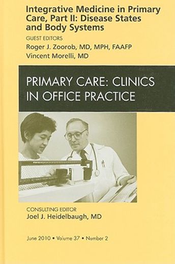 Integrative Medicine in Primary Care, Part II: Disease States and Body Systems, an Issue of Primary Care Clinics in Office Practice: Volume 37-2 (in English)