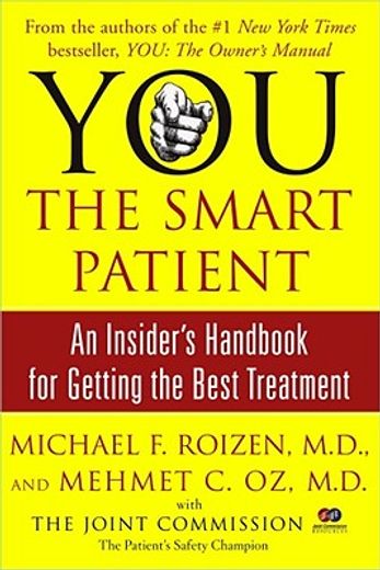 you: the smart patient,an insider´s handbook for getting the best treatment (en Inglés)