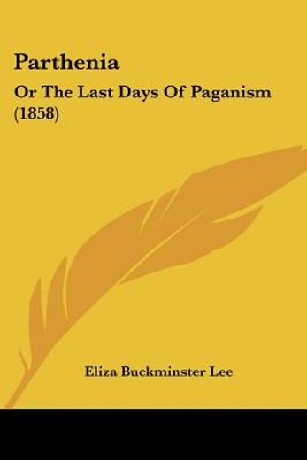 parthenia: or the last days of paganism