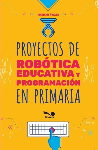 Proyectos de Robotica Educativa y Programacion en Primaria (in Spanish)