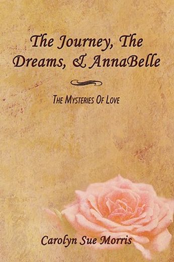 the journey, the dreams, & annabelle,the mysteries of love