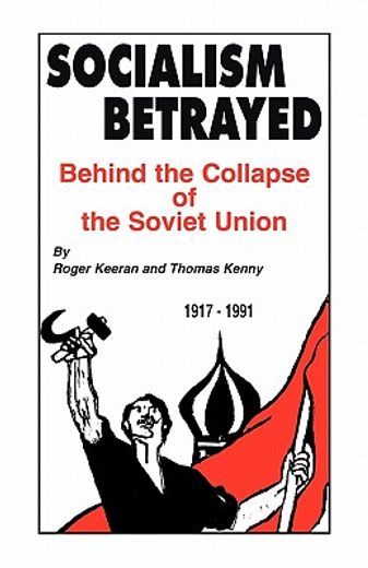 socialism betrayed,behind the collapse of the soviet union