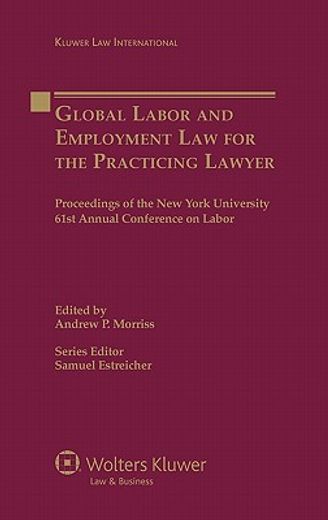 global labor and employment law for the practicing lawyer,proceedings of the new york university 61st annual conference on labor