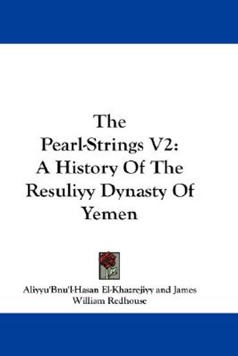 the pearl-strings,a history of the resuliyy dynasty of yemen
