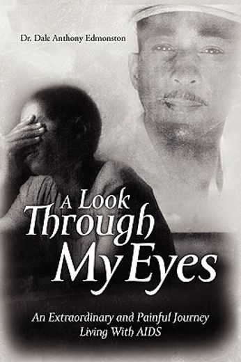 a look through my eyes,an extraordinary and painful journey living with aids (en Inglés)