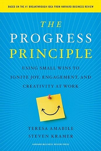 the progress principle,using small wins to ignite joy, engagement, and creativity at work (en Inglés)