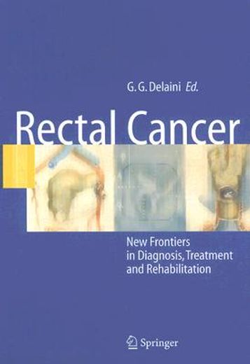 Rectal Cancer: New Frontiers in Diagnosis, Treatment and Rehabilitation (en Inglés)