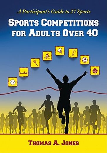 sports competitions for adults over 40,a participant´s guide to 27 sports