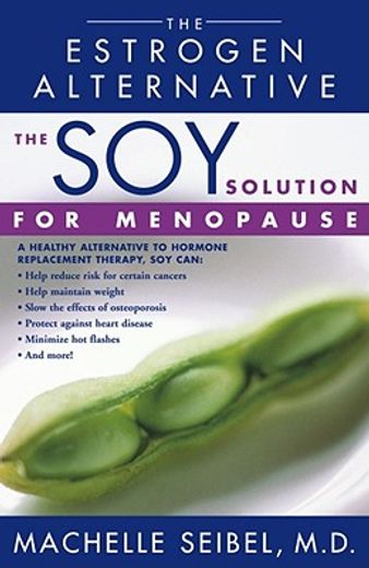 soy solution for menopause,the estrogen alternative (en Inglés)