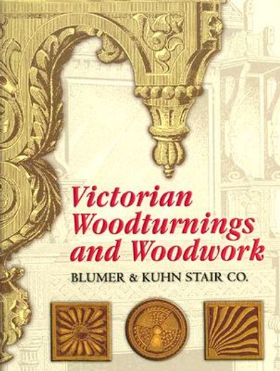 victorian woodturnings and woodwork (en Inglés)