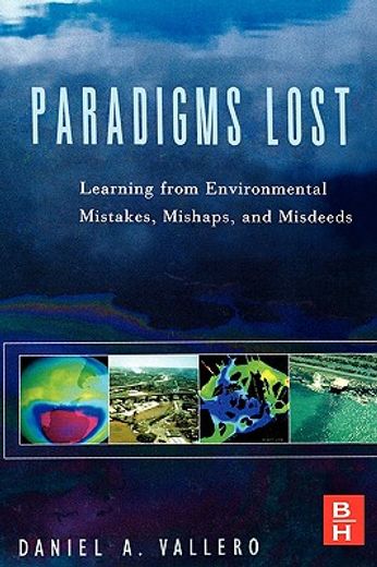 paradigms lost,learning from environmental mistakes, mishaps and misdeeds