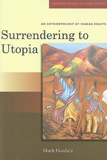 surrendering to utopia,an anthropology of human rights (in English)