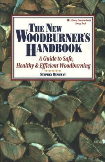 the new woodburner´s handbook,a guide to safe, healthy, and efficient woodburning
