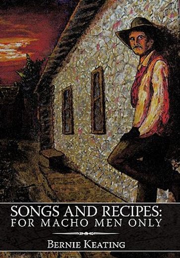 songs and recipes,for macho men only