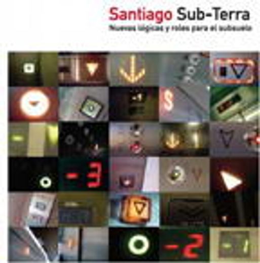 Santiago Subterra. Nuevas lógicas y roles para el subsuelo (in Spanish)