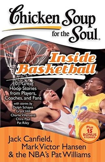 chicken soup for the soul inside basketball,101 great hoop stories from players, coaches and fans
