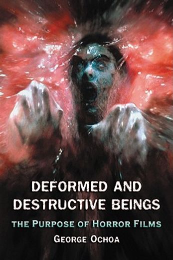 deformed and destructive beings,the purpose of horror films