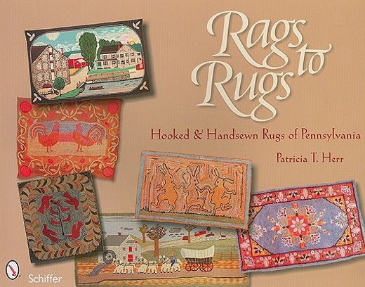 rags to rugs,hooked and handsewn rugs of pennsylvania