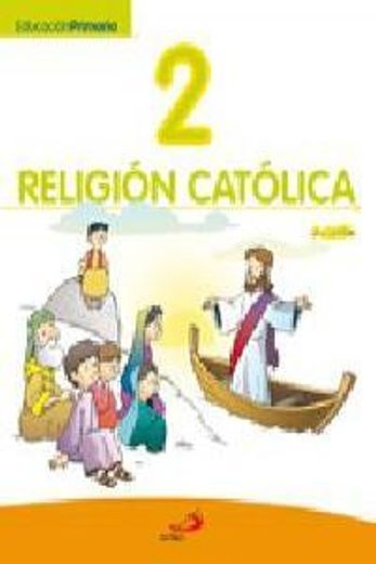 Proyecto Javerím, religión católica 2, Educación Primaria: (Libro del alumno)