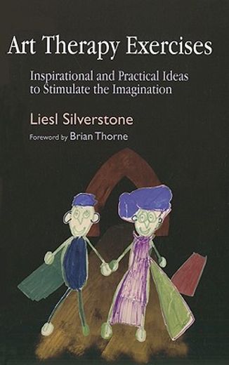Art Therapy Exercises: Inspirational and Practical Ideas to Stimulate the Imagination (en Inglés)