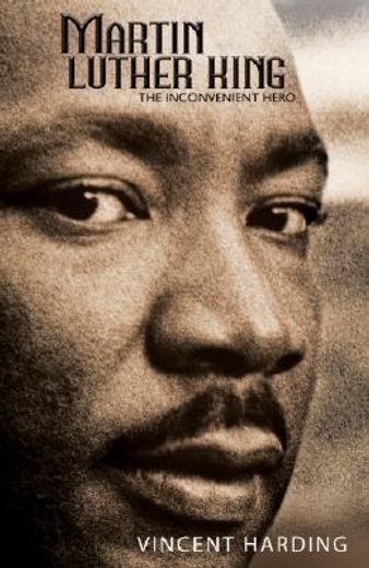martin luther king,the inconvenient hero (in English)