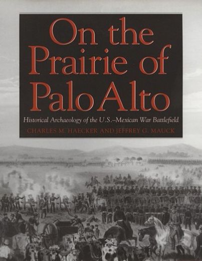 on the prairie of palo alto,historical archaeology of the u.s.-mexican war battlefield