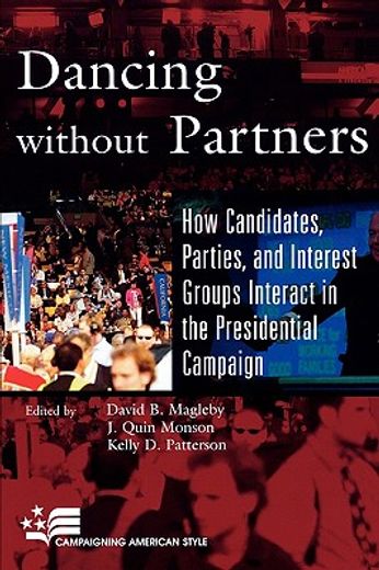 dancing without partners,how candidates, parties, and interest groups interact in the presidential campaign